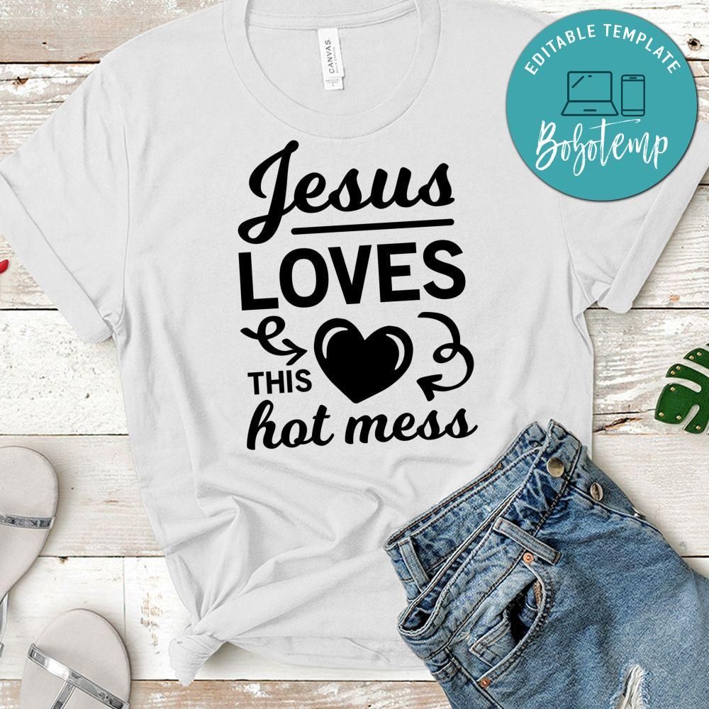 Jesus loves this hot mess Classic Shirt