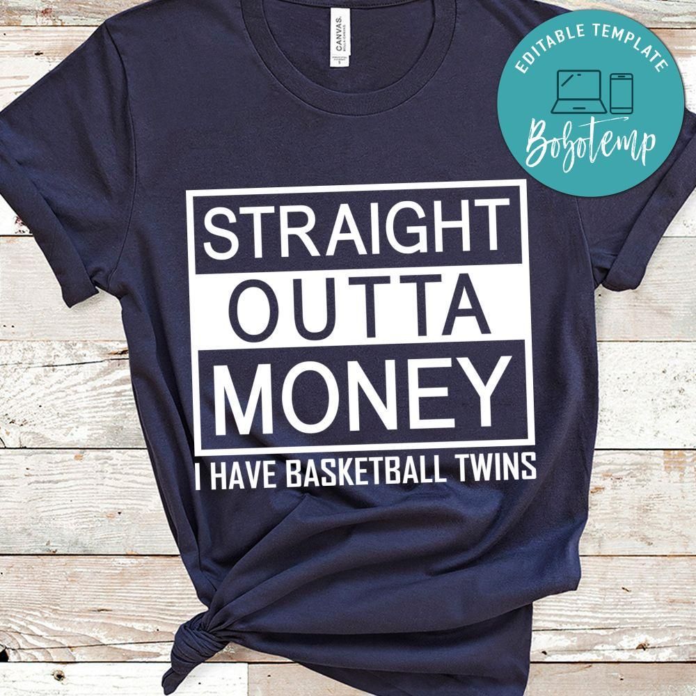 Straight Outta Money I Have Basketball Twins Shirt