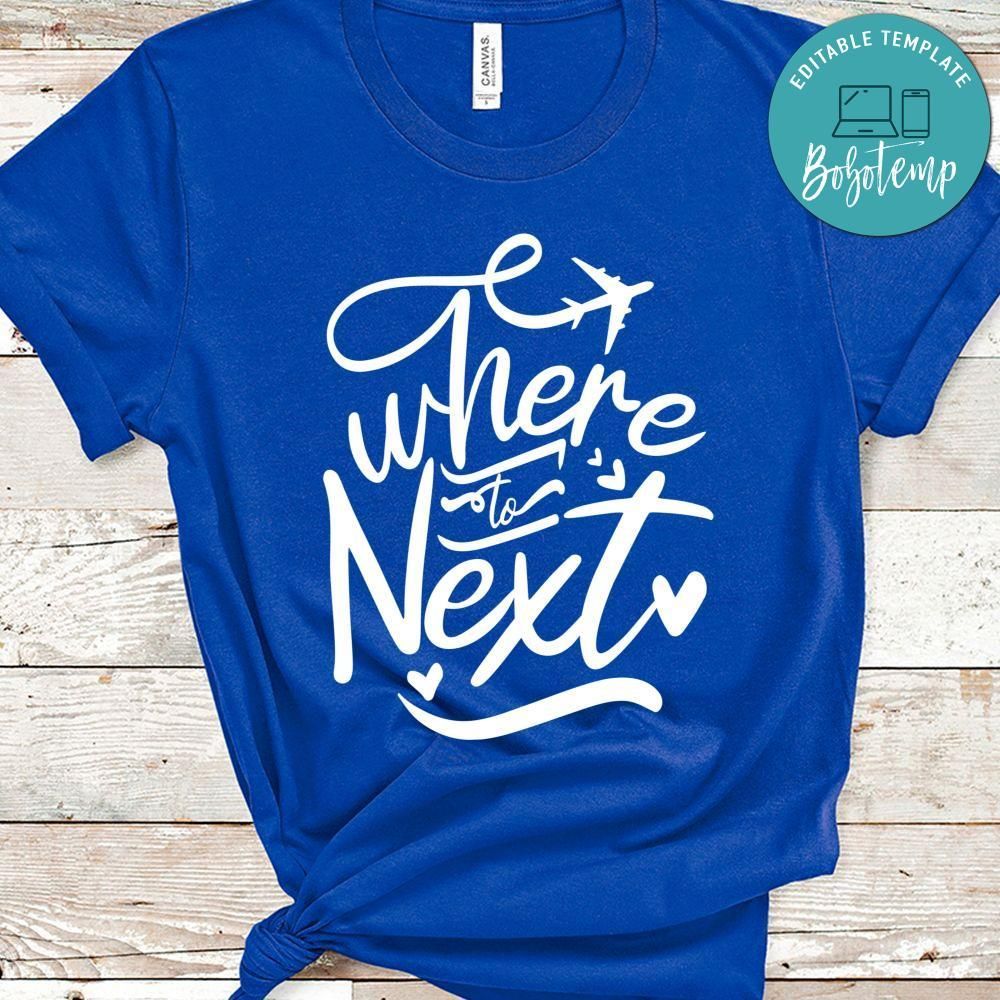 Where To Next Shirt