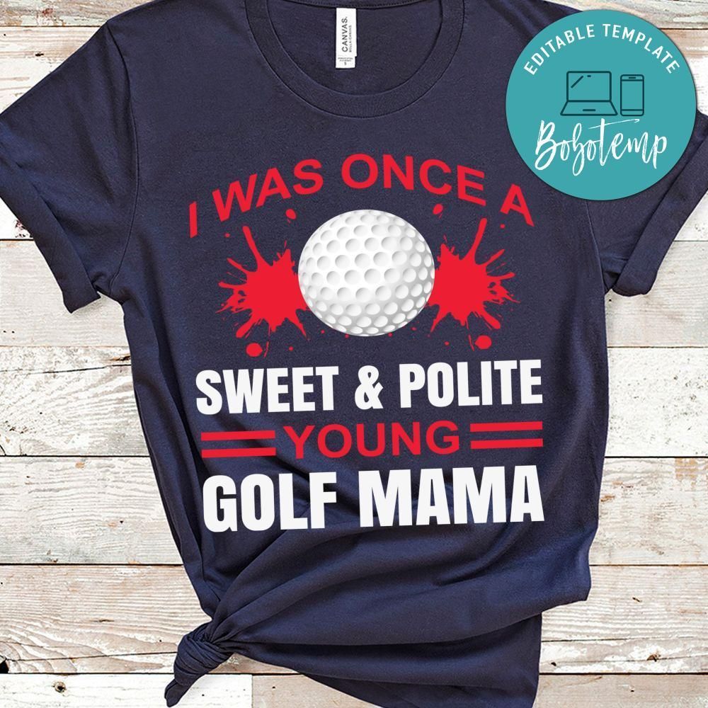 I Was Once A Sweet & Polite Young Golf Mama Shirt