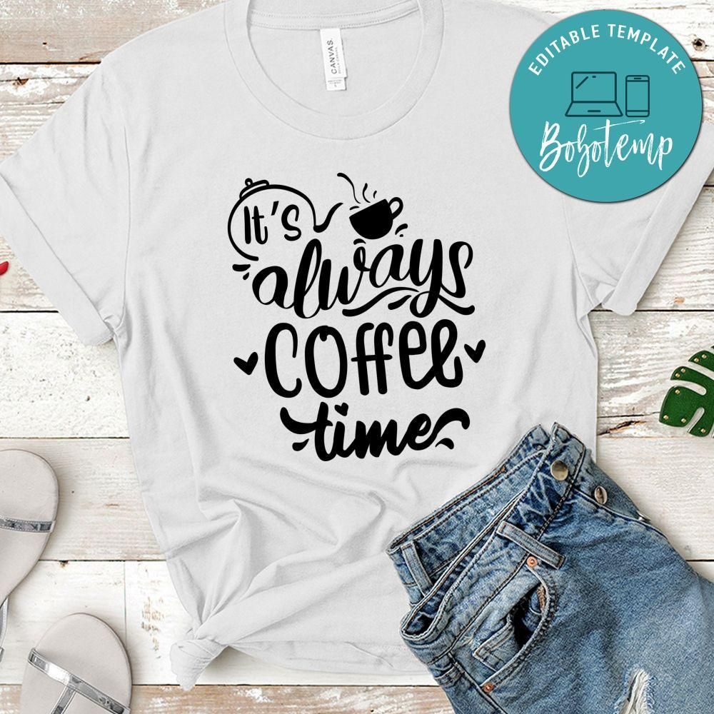 Its Always Coffee Time T-Shirt