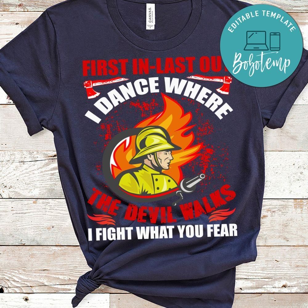 I Dance Where The Devil Walks Firefighter Shirt