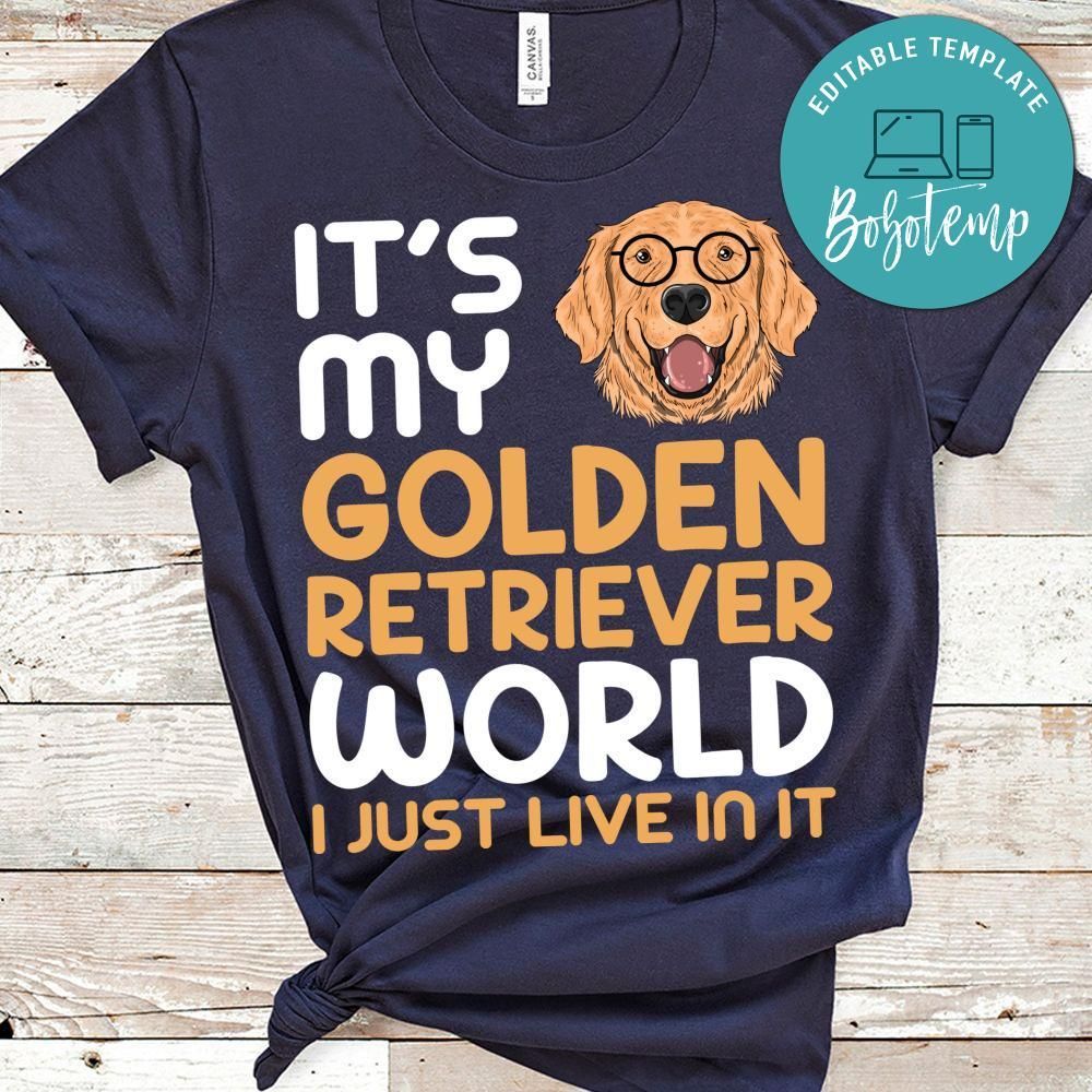It's My Golden Retriever World Shirt