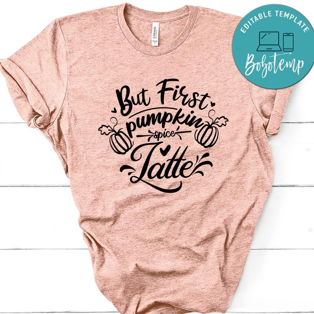 But First Pumpkin Spice Latte T-Shirt