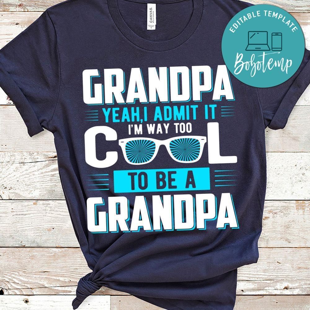 I'm Way Too Cool To Be A Grandpa T Shirt