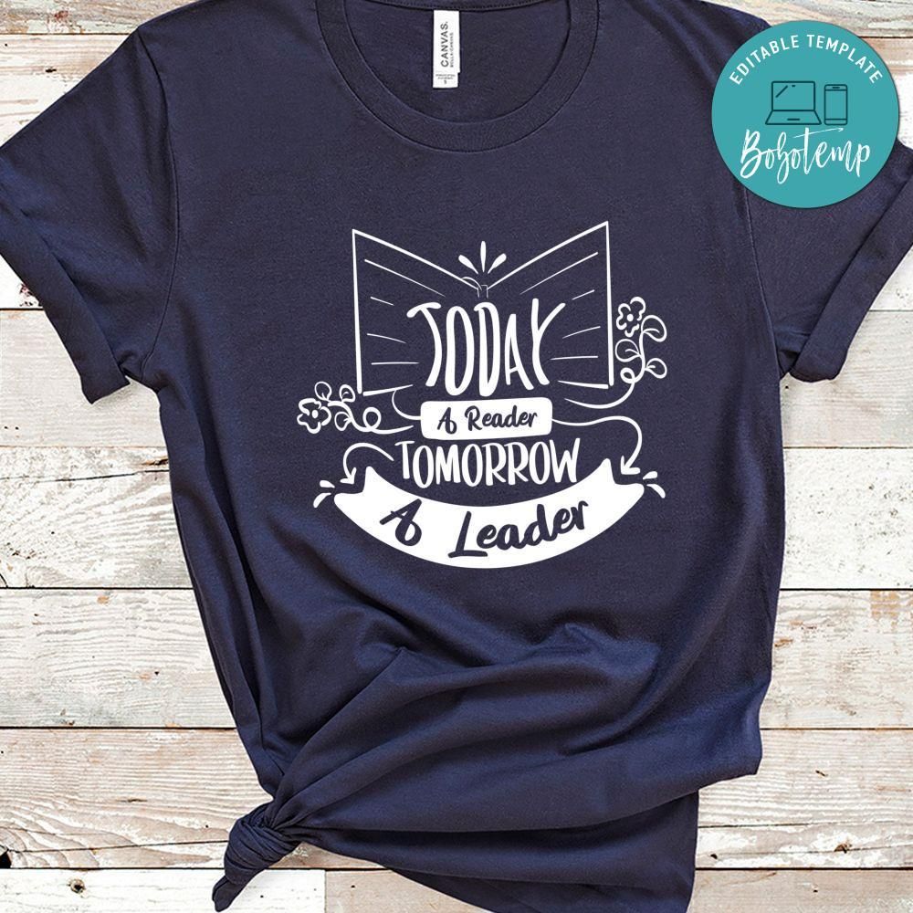 Today A Reader Tomorrow A Leader Shirt