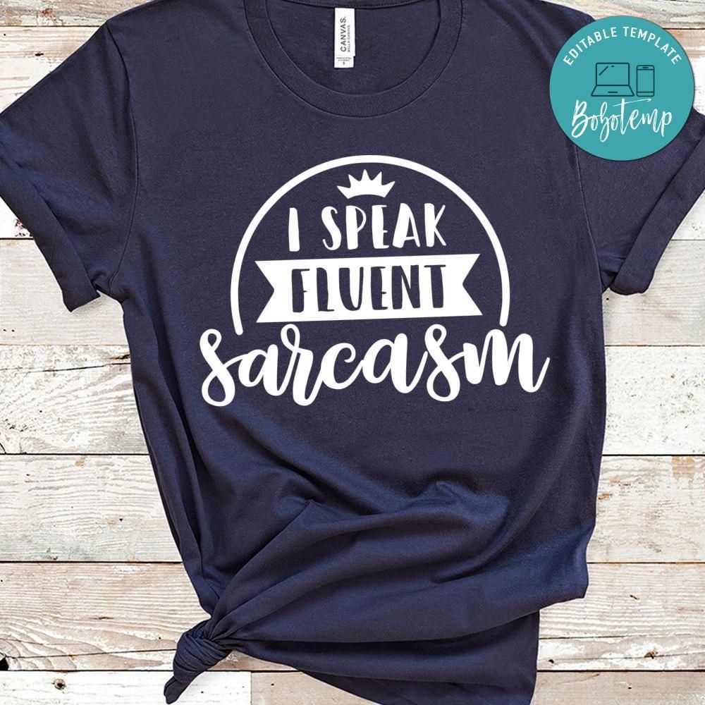 I Speak Fluent Sarcasm Shirt