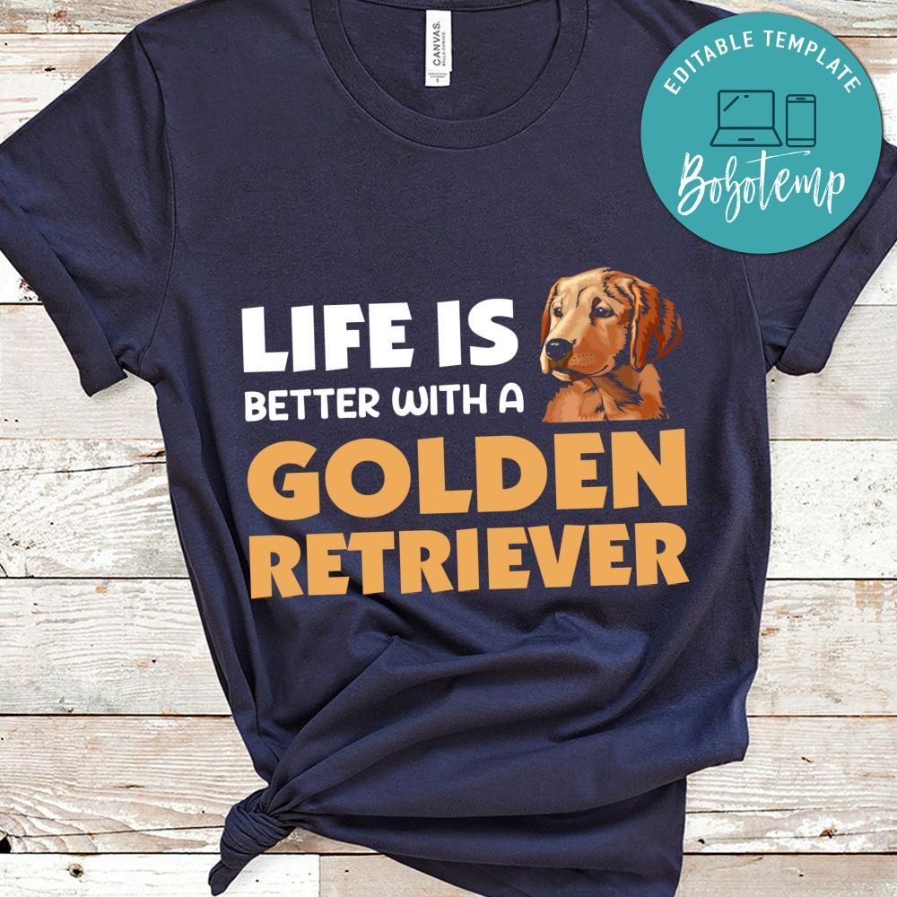 Life Is Better With A Golden Retriever Shirt