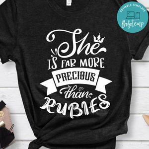 She Is Far More Precious Than Rubies Shirt