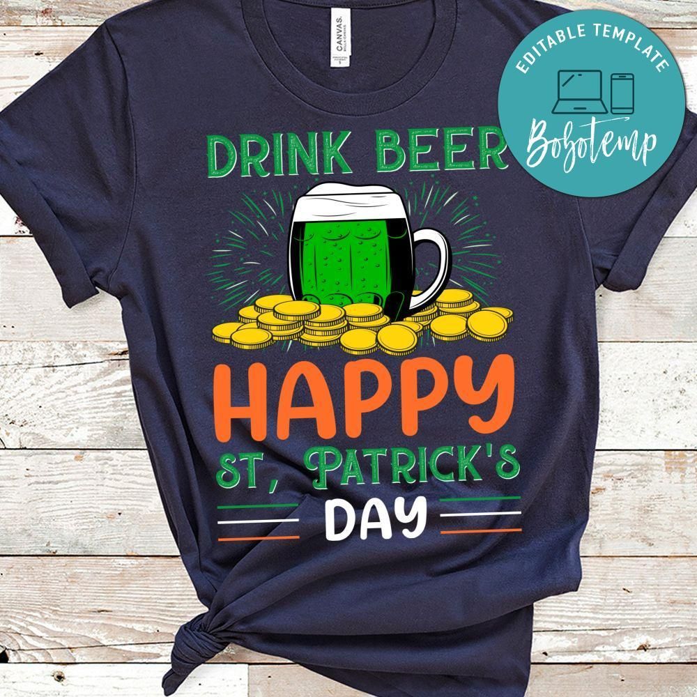 Drink Beer Happy St.patrick's Day Shirt