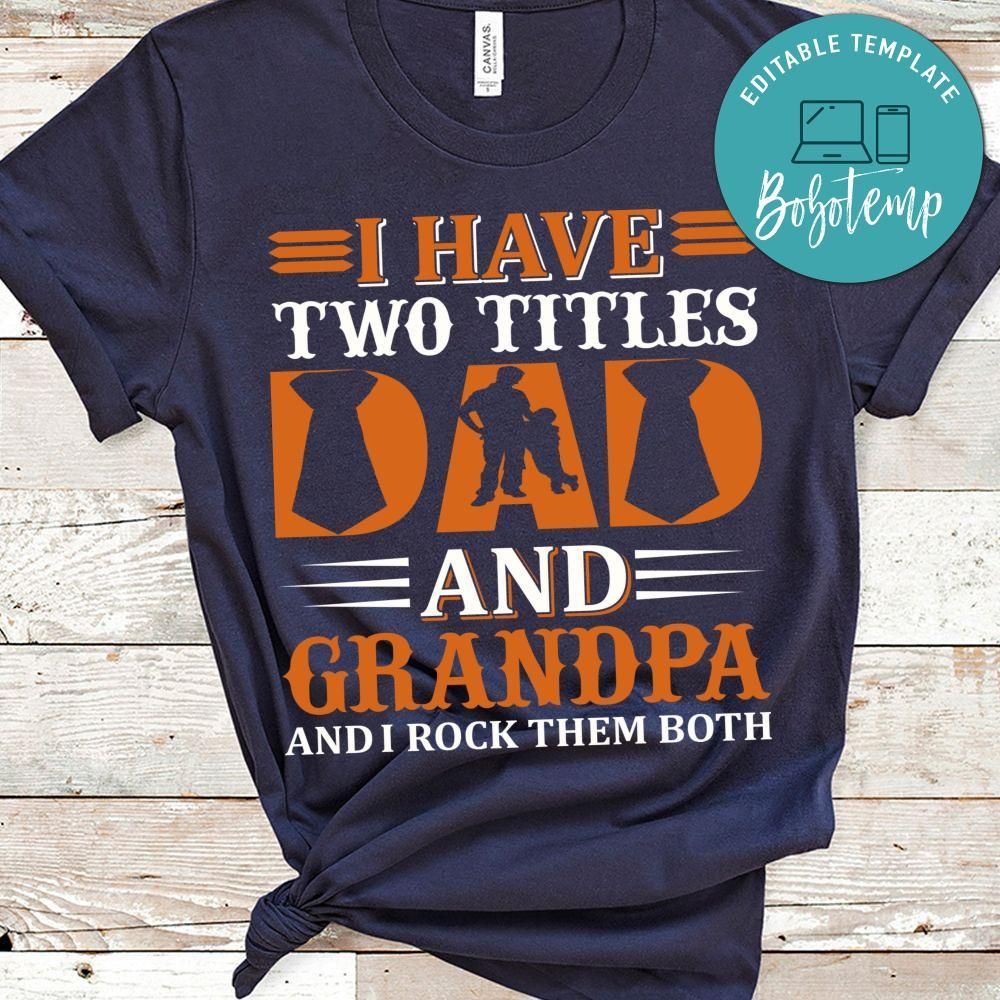 I Have Two Titles Dad And Granpa And I Rock Them Both Shirt