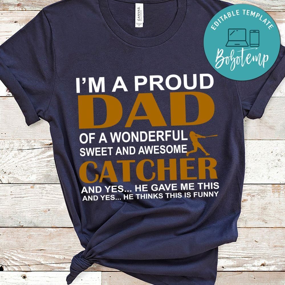 I'm A Proud Dad Of A Wonderful Sweet And Awesome Catcher  Shirt