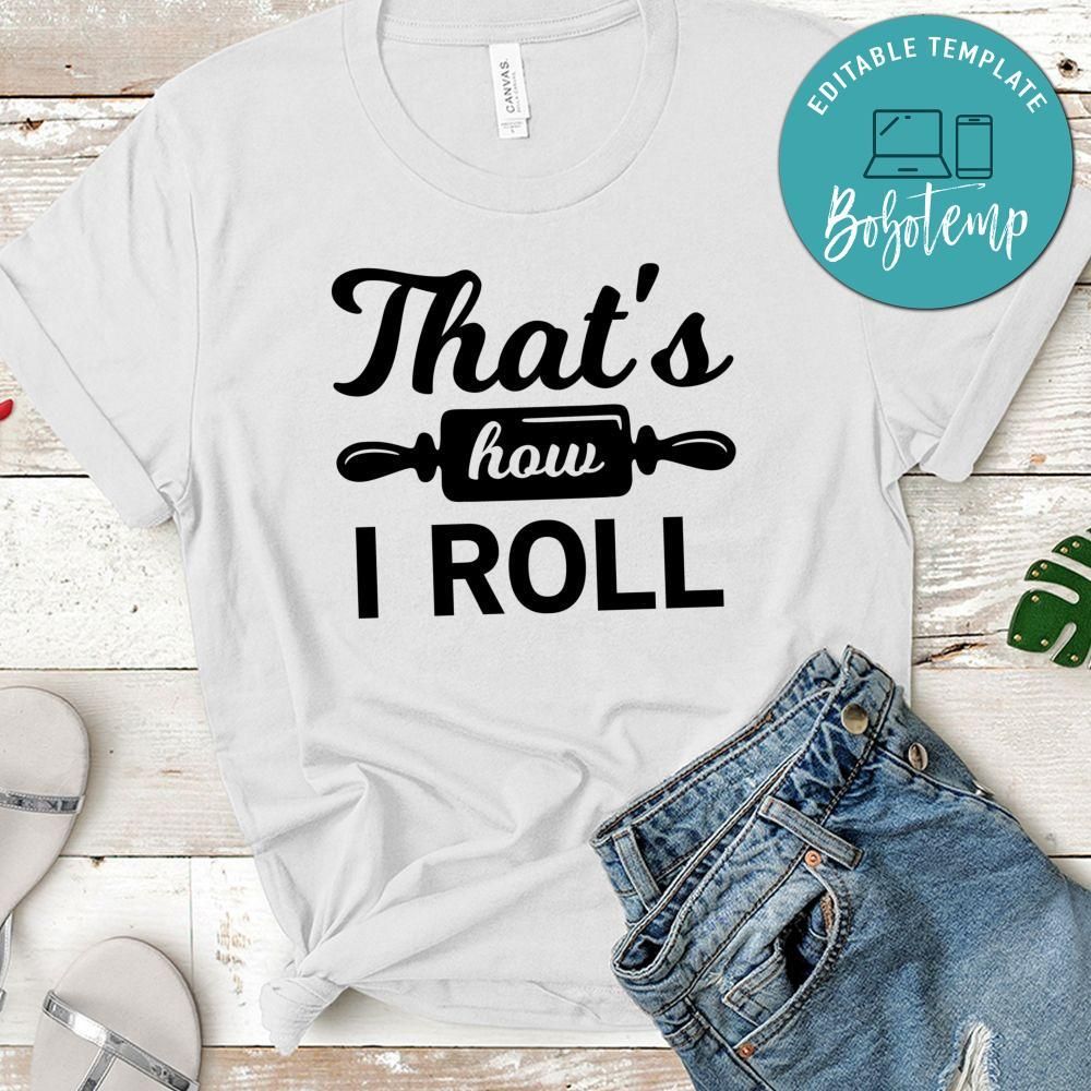 That’s How I Roll Shirt
