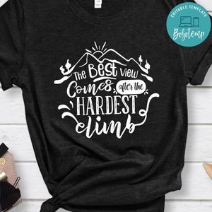 The Best View Comes After The Hardest Climb Shirt
