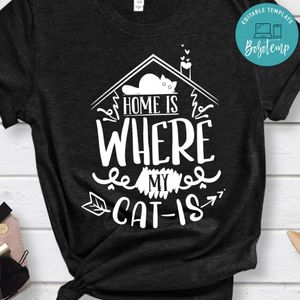 Home Is Where My Cat Is T-Shirt