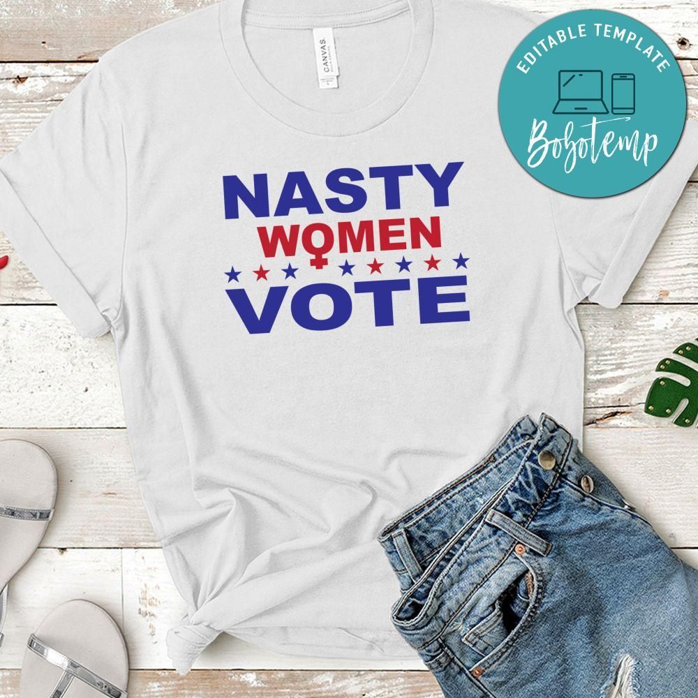 Nasty Women Vote Shirt