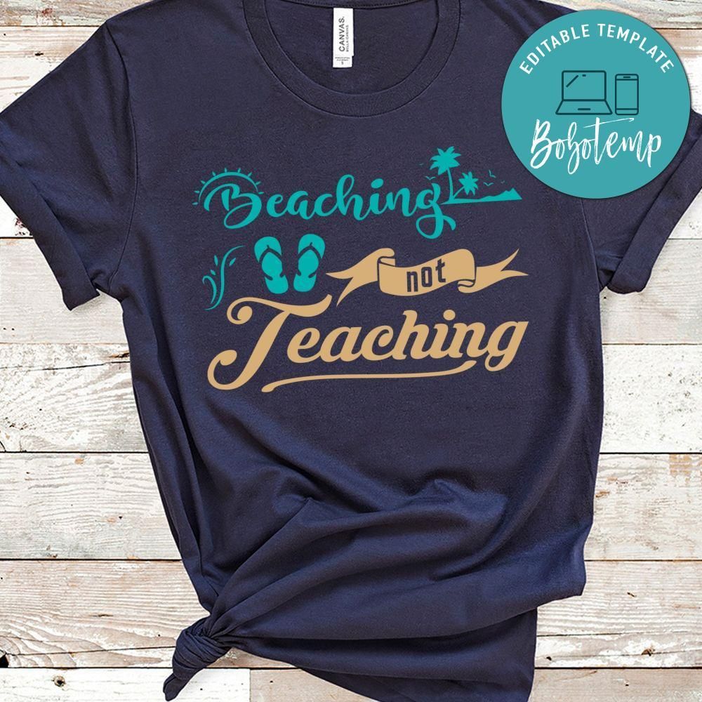 Beaching Not Teaching Shirt