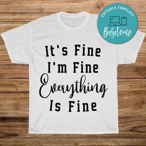 It's Fine I'm Fine Everything Is Fine White Shirt