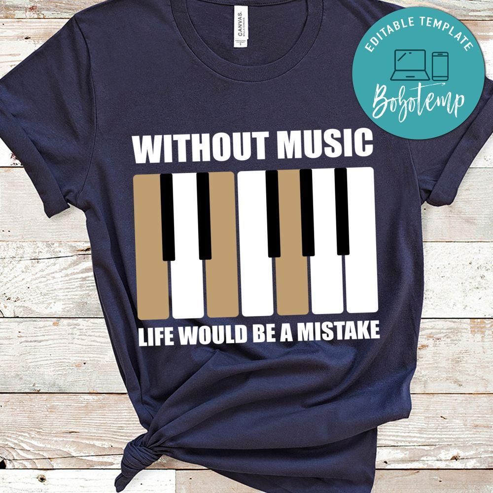 Without Music Life Would Be A Mistanke Shirt