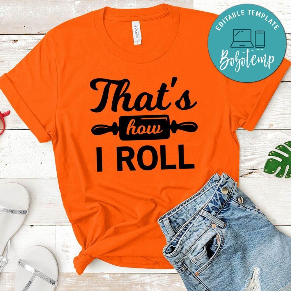 That’s How I Roll Shirt