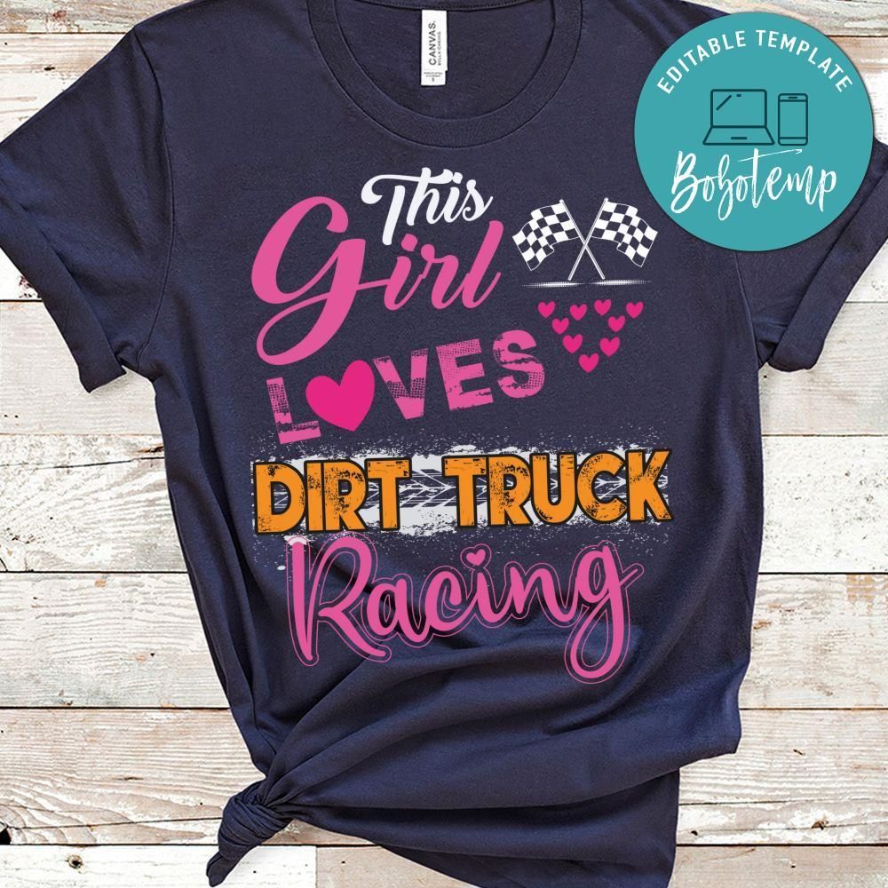 This Girl Loves Dirt Truck Racing Shirt