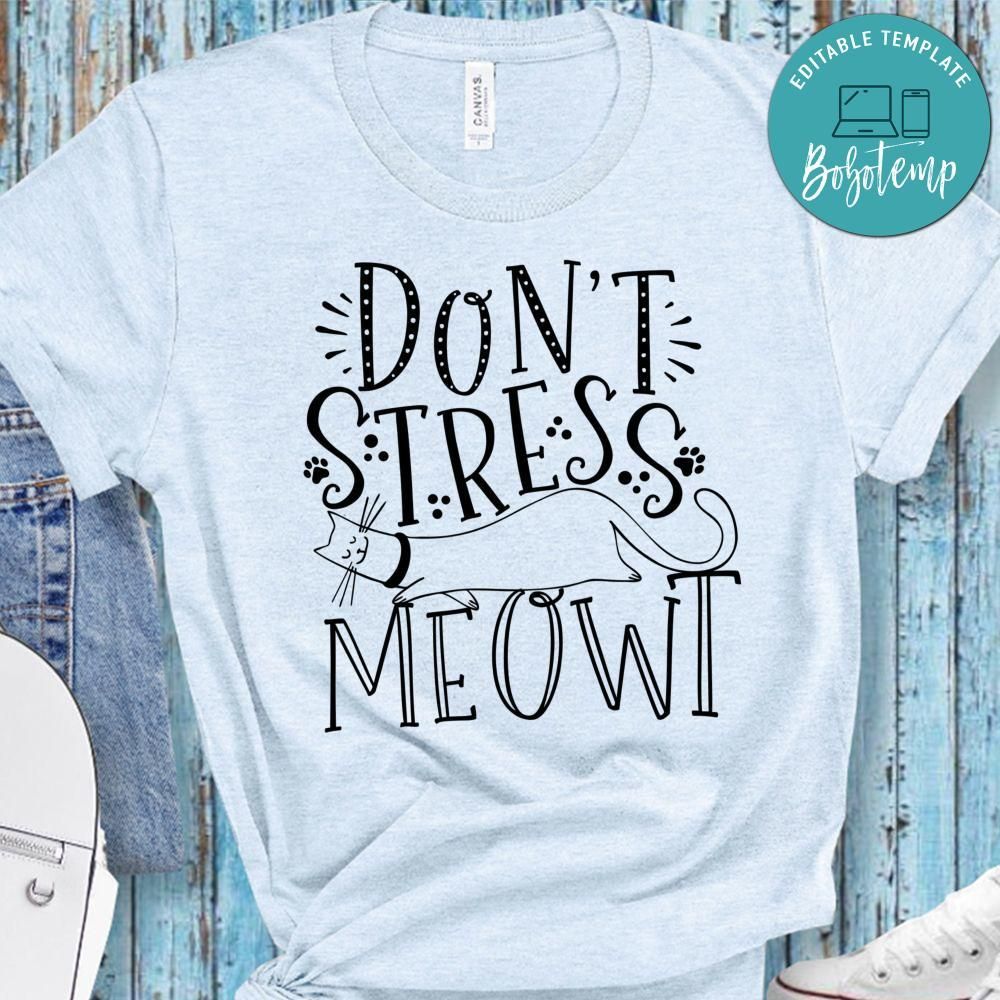 Dont Stress Meowt Shirt