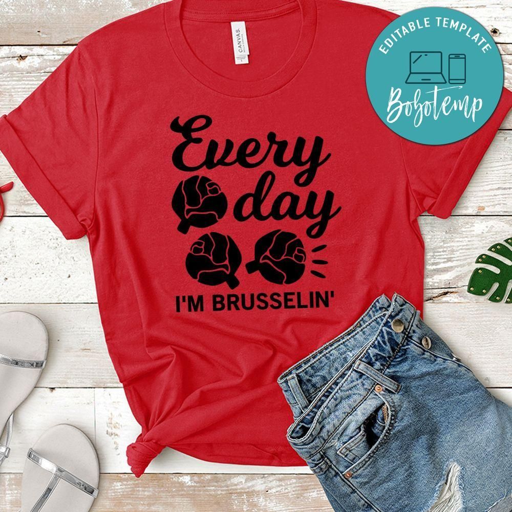 Every Day I’m Brusselin Shirt