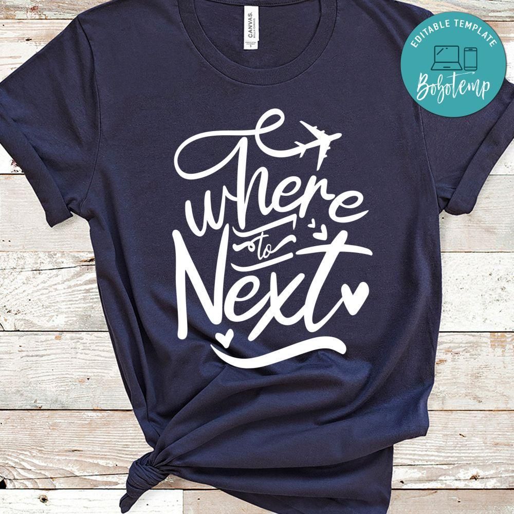 Where To Next Shirt