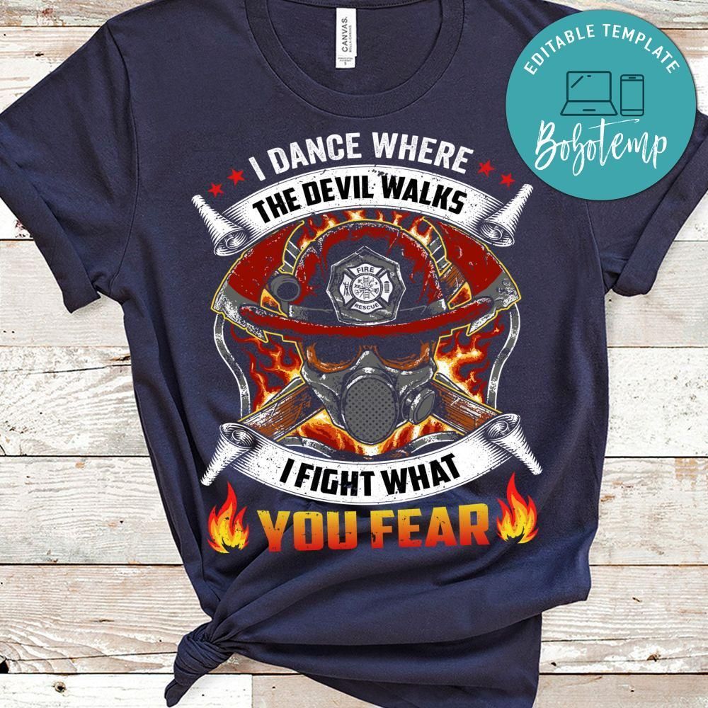 I Dance Where The Devil Walks I Fight What You Fear Shirt