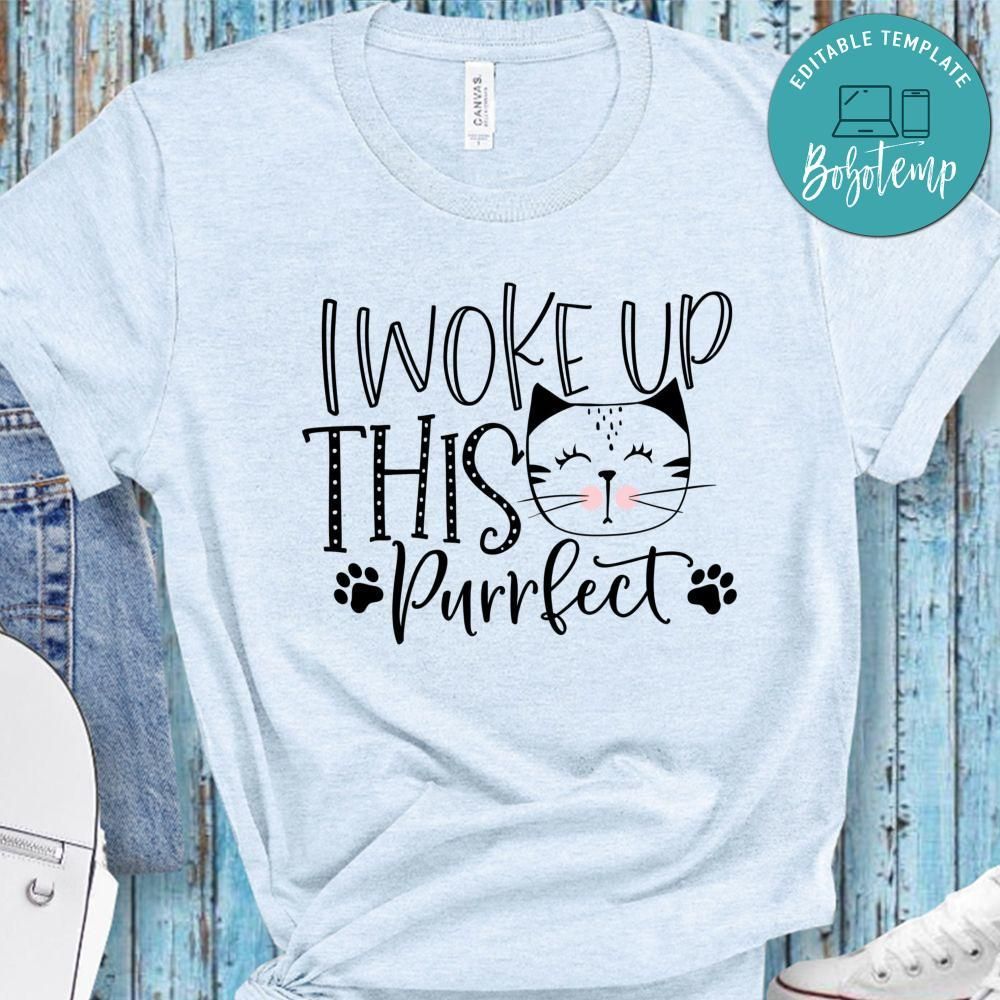 I Woke Up This Purrfect Shirt