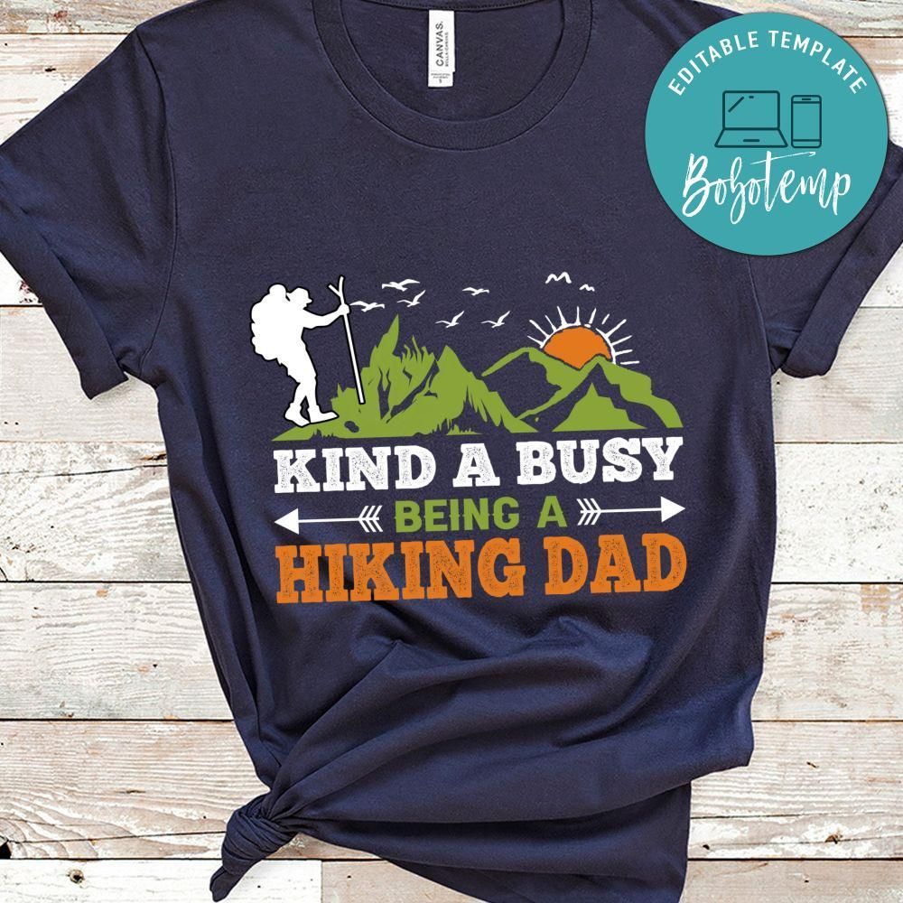Kind A Busy Being A Hiking Dad Shirt