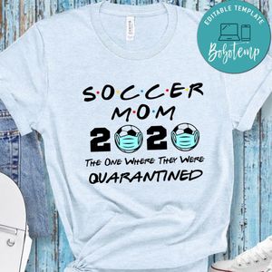 Soccer Mom 2020 The One Where They Were Quarantined Shirt