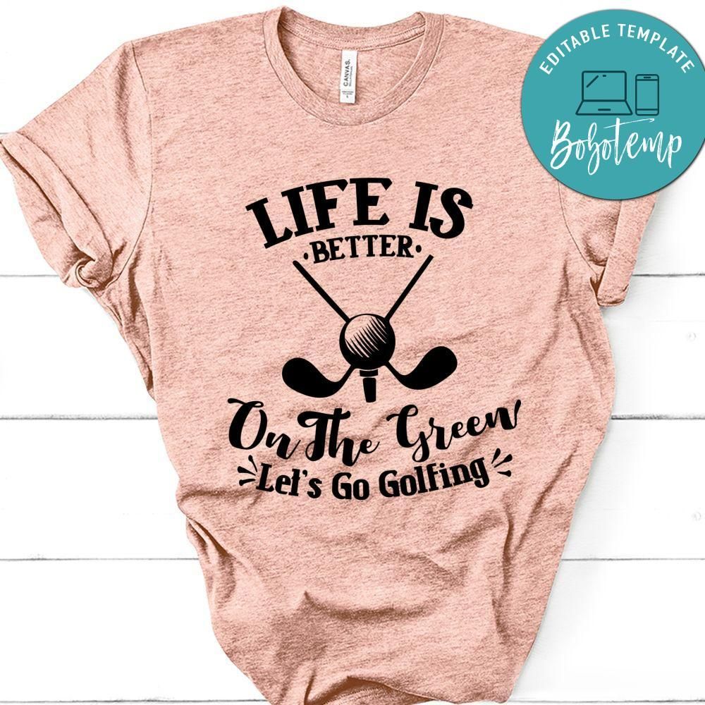 Life Is Better On The Green T-Shirt