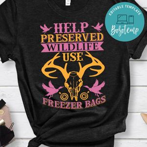 Help Preserved Wildlife Use Freezer Bags Shirt