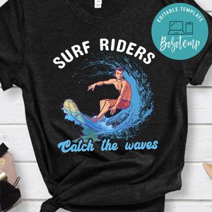 Surf Riders Catch The Waves Shirt