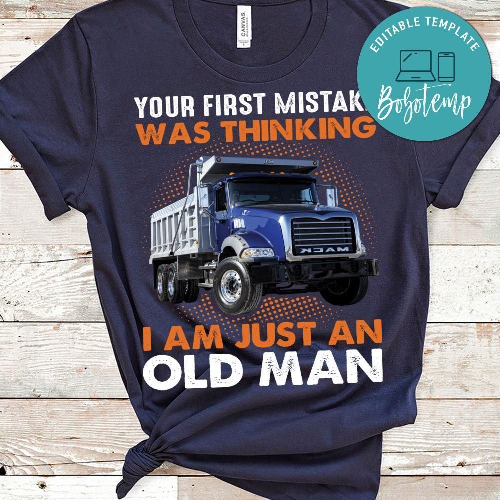 Your First Mistake Was Thinking I'm Just An Old Man Shirt
