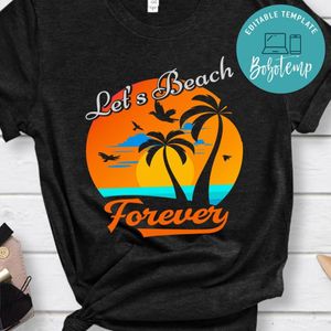 Let's Beach Forever Shirt
