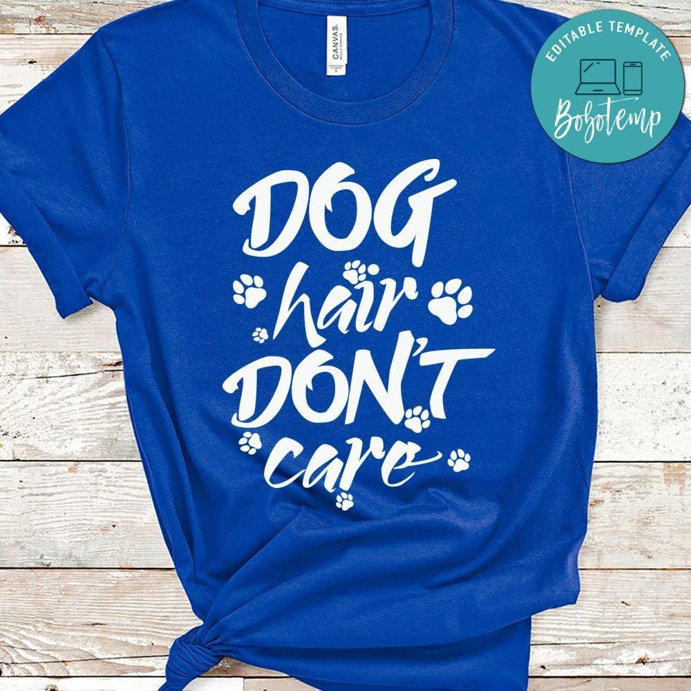Dog Hair Don't Care Dog Lover Shirt