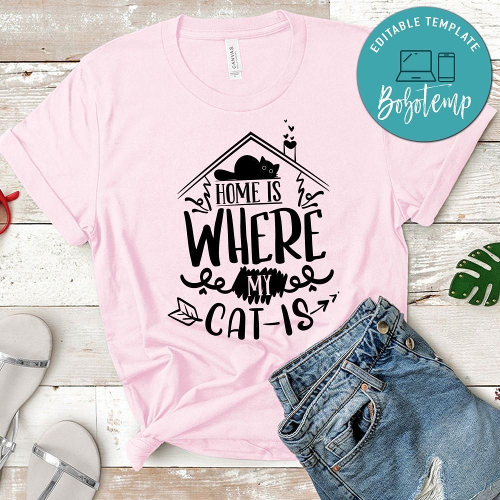 Home Is Where My Cat Is Unisex Shirt