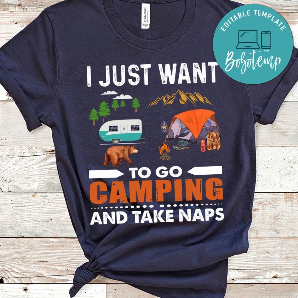I Want To Go Camping And Take Naps Shirt