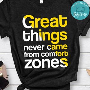 Great Things Never Came From Comfort Zones Shirt