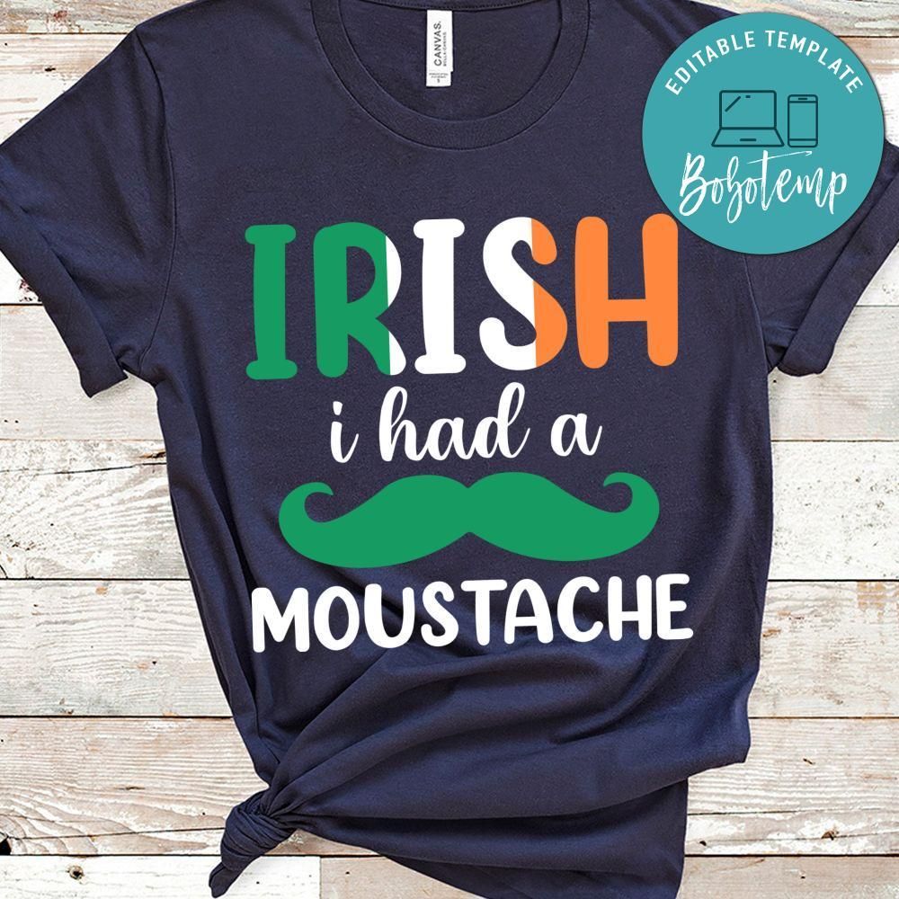 Irish I Had A Moustache Shirt