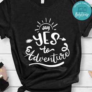 Say Yes To Adventure Shirt