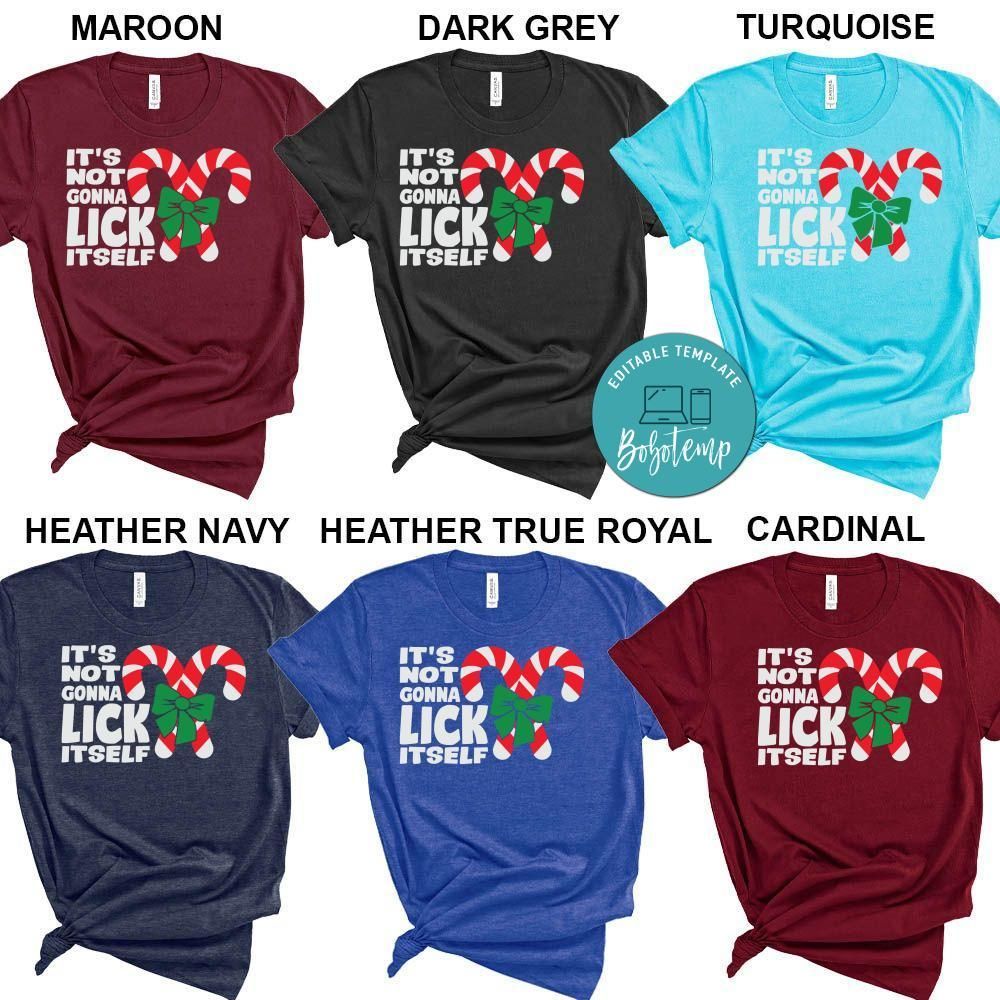 It's Not Going to Lick Itself Xmas Candy Shirt