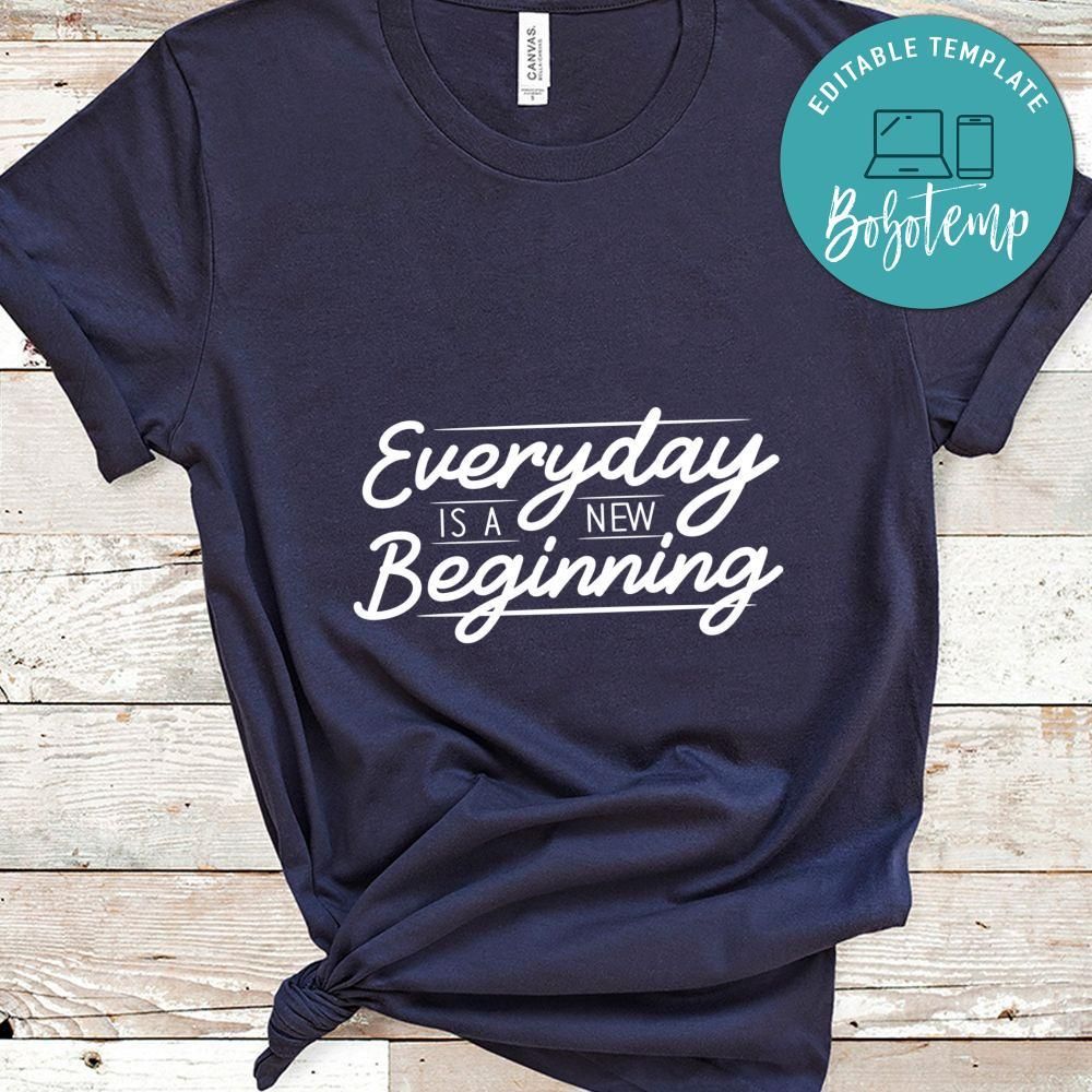 Everyday Is A New Beginning Shirt