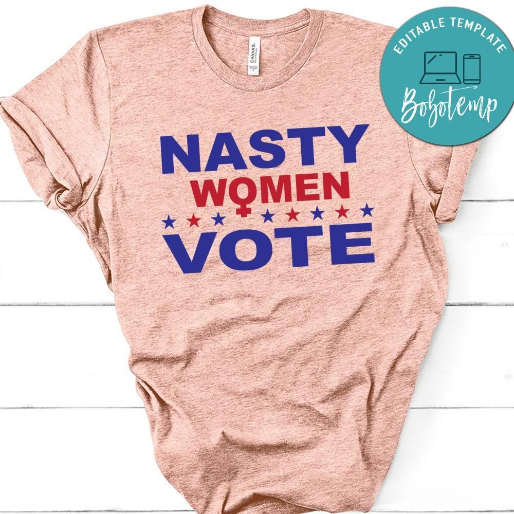 Nasty Women Vote Shirt
