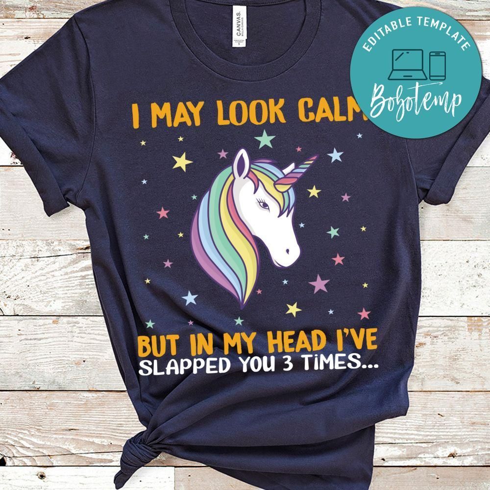Look Calm But In My Head I've Slapped You 3 Times Unicorn Shirt