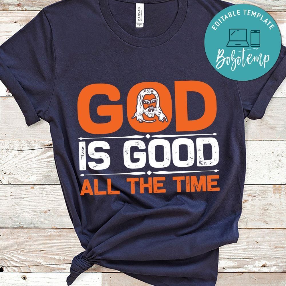 God Is Good All The Time Shirt