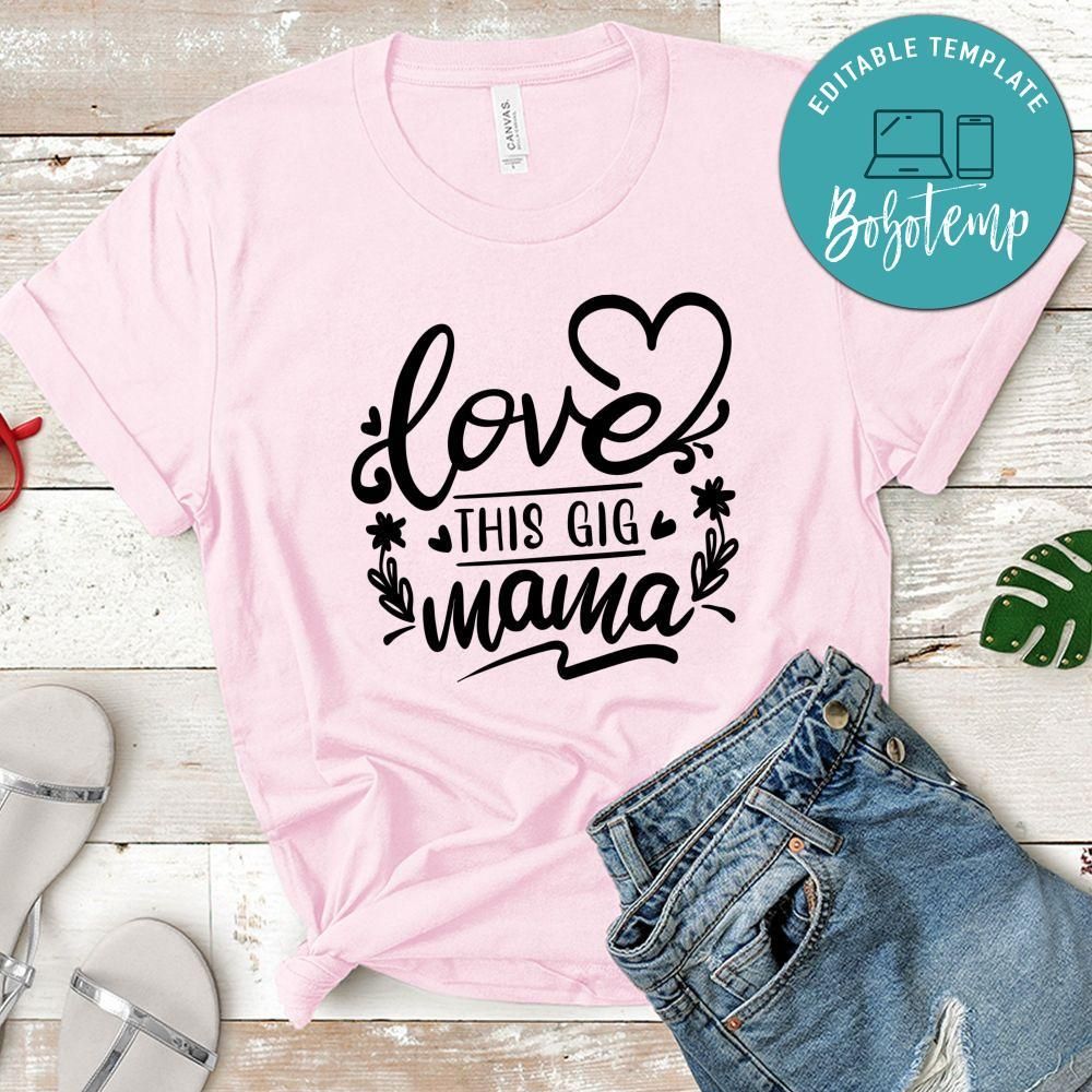 Love This Gig Mama T-Shirt