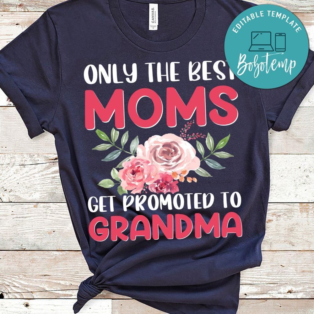 Only The Best Moms Get Promoted To Grandma T Shirt